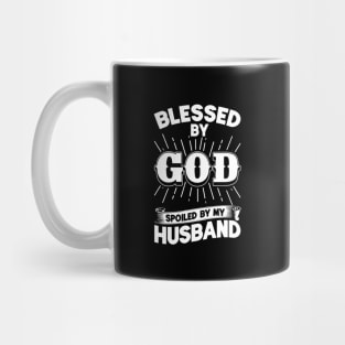 Blessed By God Spoiled By My Husband Mug
